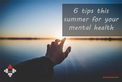 6 Tips This Summer For Your Mental Health - I Am 1 In 4