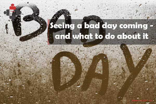 Seeing a bad day coming - and what to do about it - I am 1 in 4