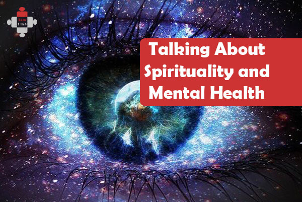 Talking About Spirituality And Mental Health - I Am 1 In 4