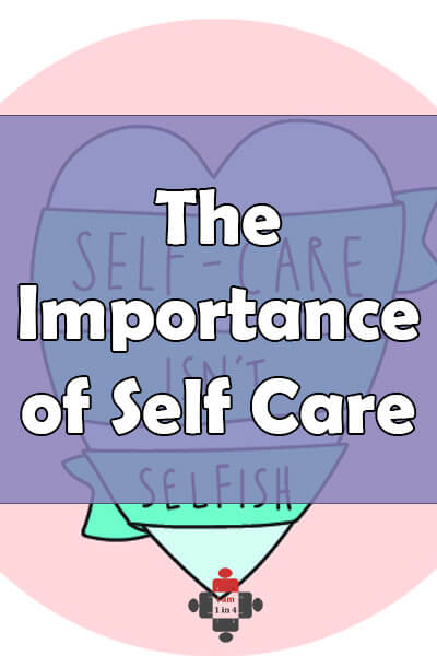 The Importance Of Self Care - I Am 1 In 4