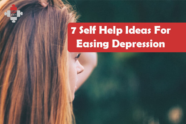 7 Self Help Ideas For Easing Depression - I am 1 in 4