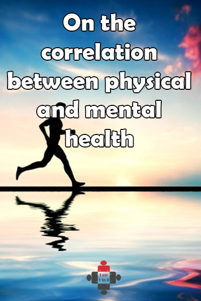 On The Connection Between Physical And Mental Health - I Am 1 In 4